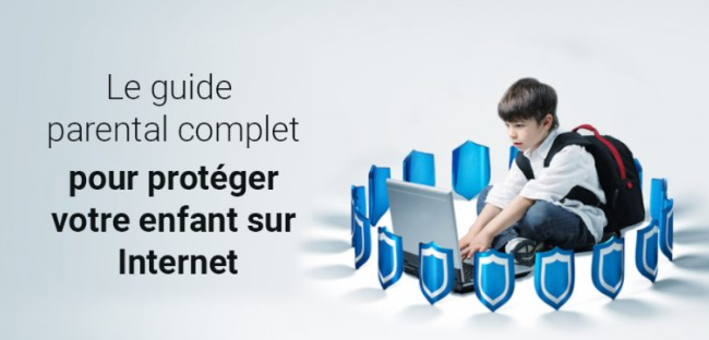 Guide parental pour protéger vos enfants sur internet !